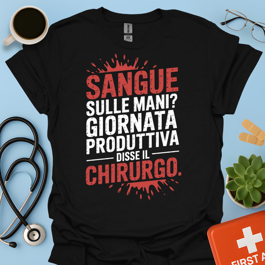 Sangue Sulle Mani Giornata Produttiva — Disse il Chirurgo Maglietta