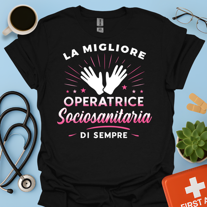 La Migliore Operatrice Sociosanitaria Di Sempre - operatrice sanitaria Donna Maglietta