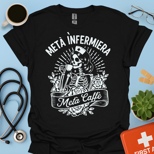 Metà Infermiera Metà Caffè Maglietta