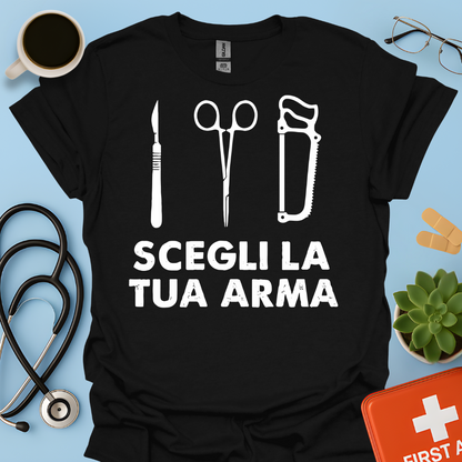 Segli La Tua Arma - Dottore Medico Chirurgo Maglietta