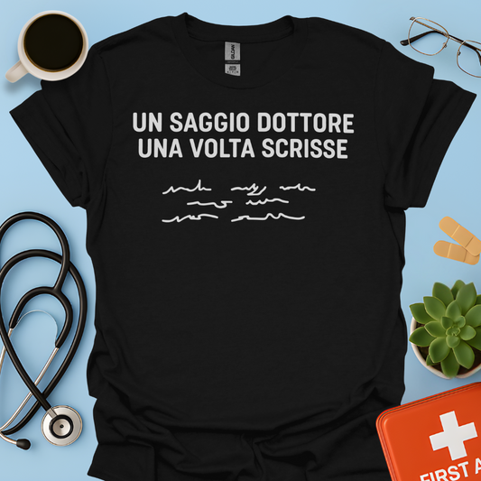 Un Saggio Dottore Una Volta Scrisse Maglietta