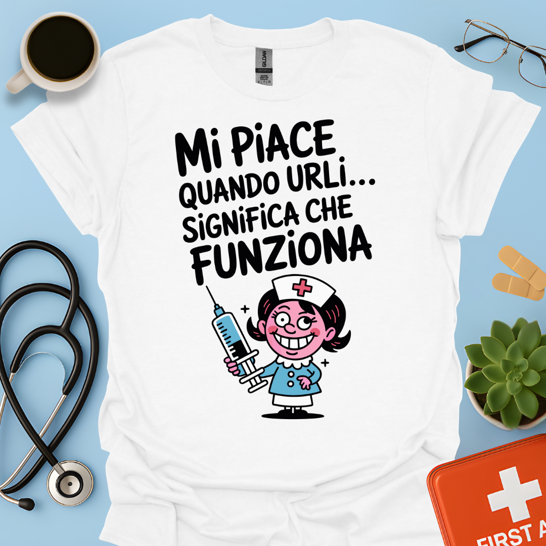 Mi Piace Quando Urli… Significa Che Funziona - Infermiera Maglietta