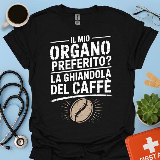 Il Mio Organo Preferito La Ghiandola Del Caffè Medico Maglietta