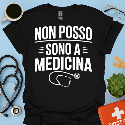 Non Posso Sono A Medicina - Studente Medicina Maglietta