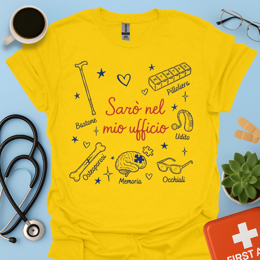 Sarò nel mio ufficio - Maglietta per Geriatra e Specialista in Gerontologia
