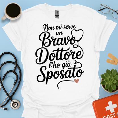 Non Mi Serve Un Bravo Dottore l’ho Già Sposato Moglie Del Dottore Maglietta