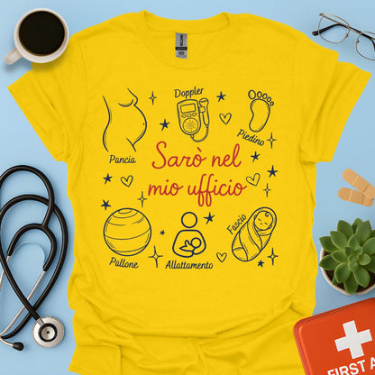 Sarò nel mio ufficio - Maglietta per Ostetrica e Professionisti della Nascita