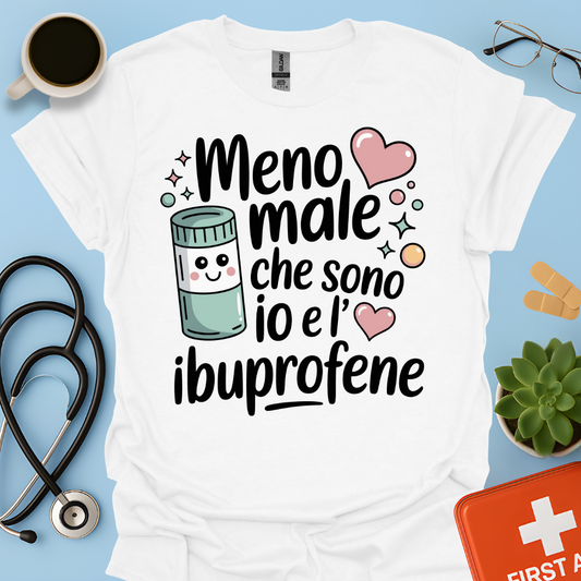 Meno male che ci sono io e l’ibuprofene — Infermiera Dottoressa Maglietta
