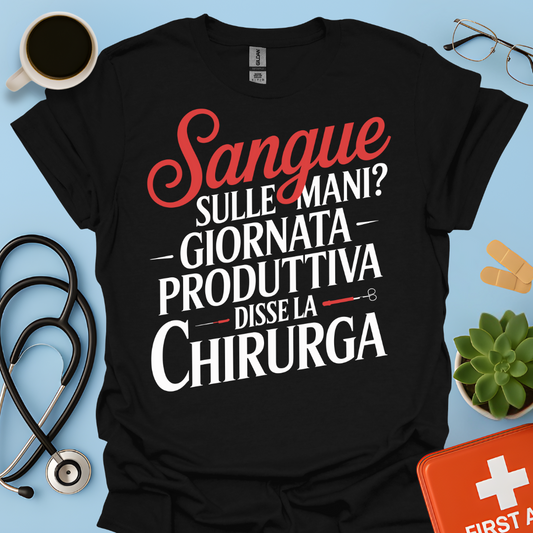 Sangue Sulle Mani Giornata Produttiva — Disse La Chirurga Maglietta