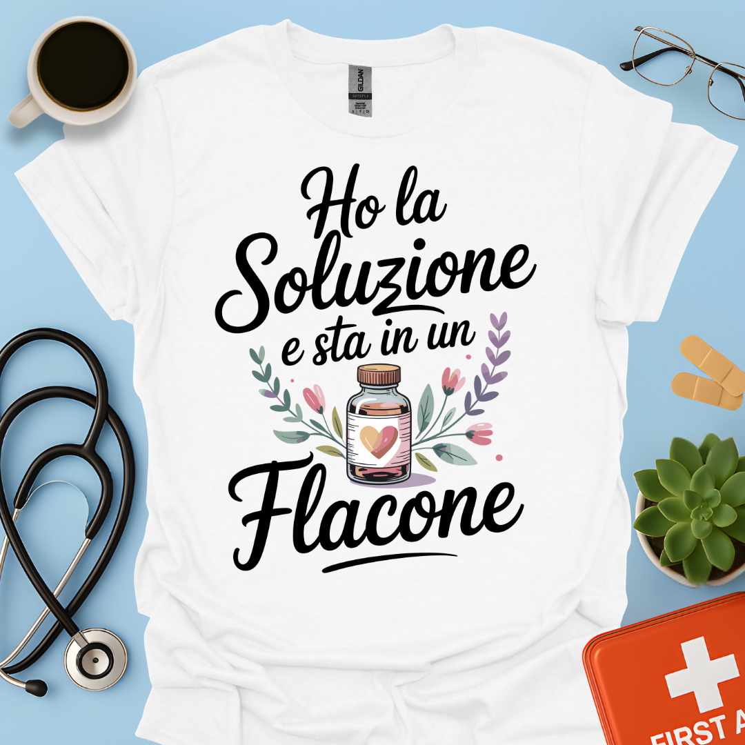 Ho La Soluzione E Sta In Un Flacone — Farmacista Maglietta