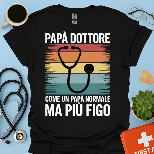 Papà Dottore Come Un Papà Normale Ma Più Figo Maglietta