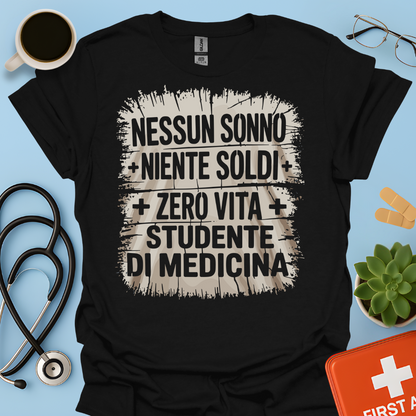 NESSUN SONNO + NIENTE SOLDI + ZERO VITA = STUDENTE DI MEDICINA Maglietta