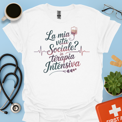 La Mia vita Sociale In Terapia Intensiva - Studente Medicina / Infermiera / Dottoressa Maglietta