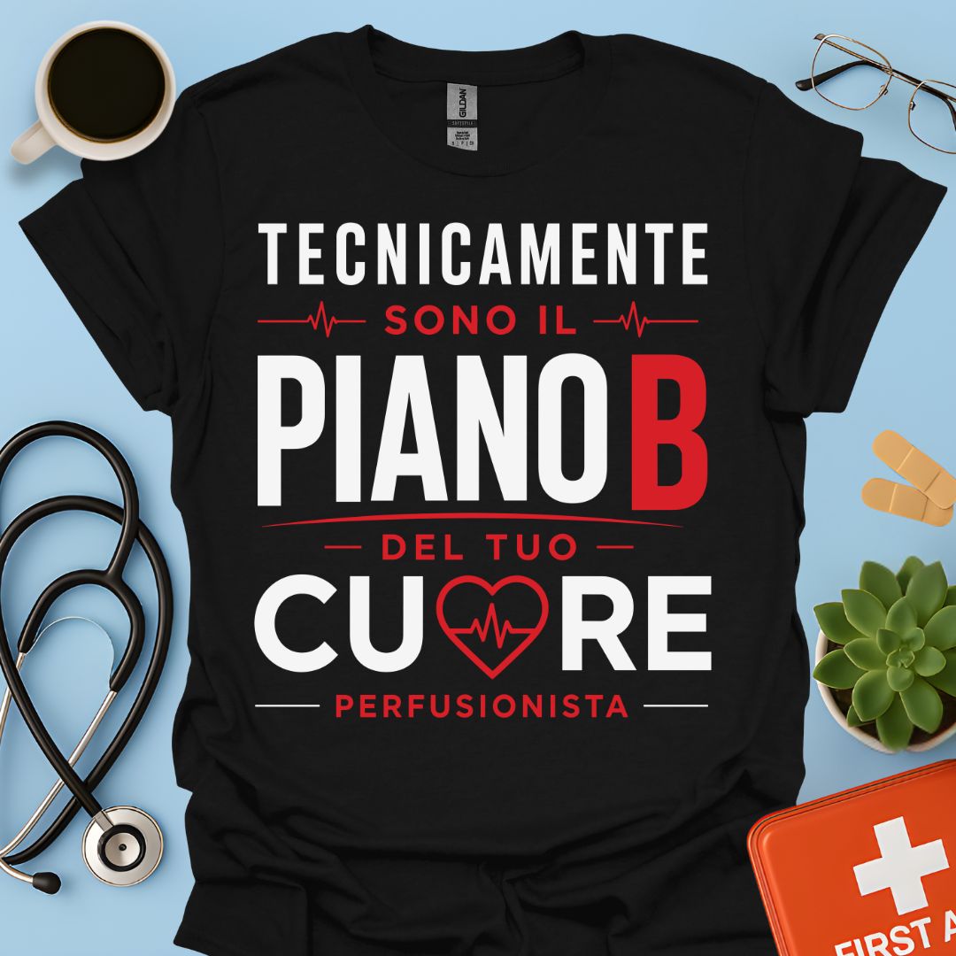 Perfusionista Maglietta - Piano B del Tuo Cuore