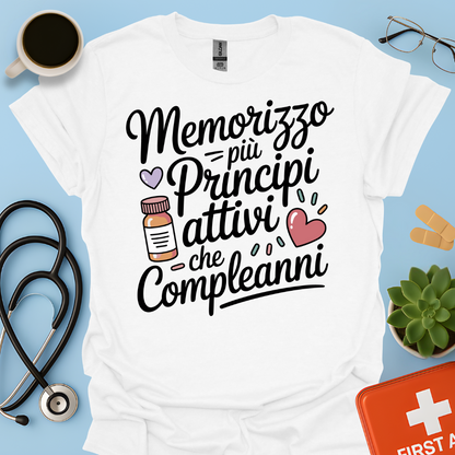 Memorizzo più principi attivi che compleanni— Farmacista Maglietta