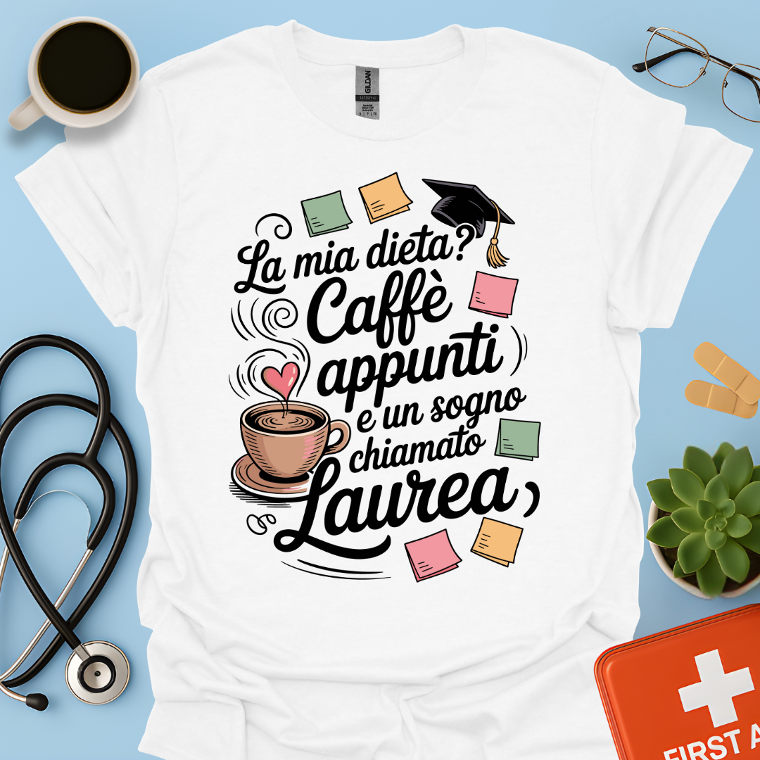 La mia dieta? Caffè appunti e un sogno chiamato laurea — Studente Farmacia Maglietta