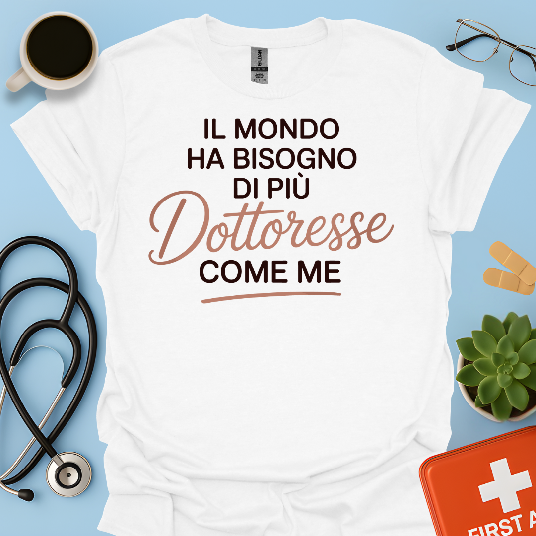 Il Mondo Ha Bisogno di Più Dottoresse Come Me - Dottoressa Maglietta