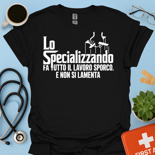 Lo Specializzando Fa tutto il lavoro sporco. E non si lamenta - Medico Maglietta