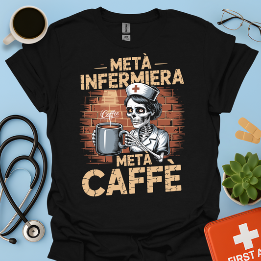 Metà infermiera Metà Caffè - Infermiera Maglietta
