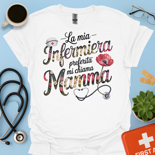 La Mia Infermiera Preferita Mi Chiama Mamma — Mamma di un’infermiera Maglietta
