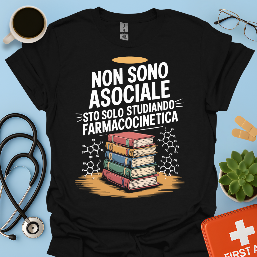 Non Sono Asociale Sto Solo Studiando Farmacocinetica - Studente Farmacia Maglietta