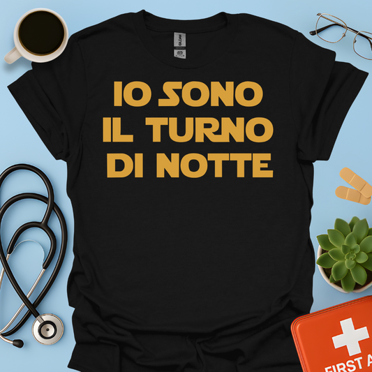 Io Sono Il Turno Di Notte - Medico Dottore Infermiere Maglietta