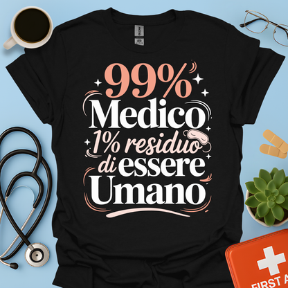 99% medico 1% residuo di essere umano Maglietta