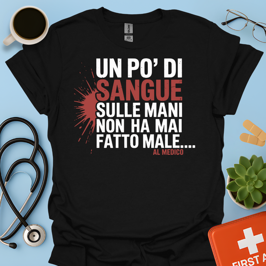 Un po’ di sangue sulle mani non ha mai fatto male... al Medico - Dottore Maglietta