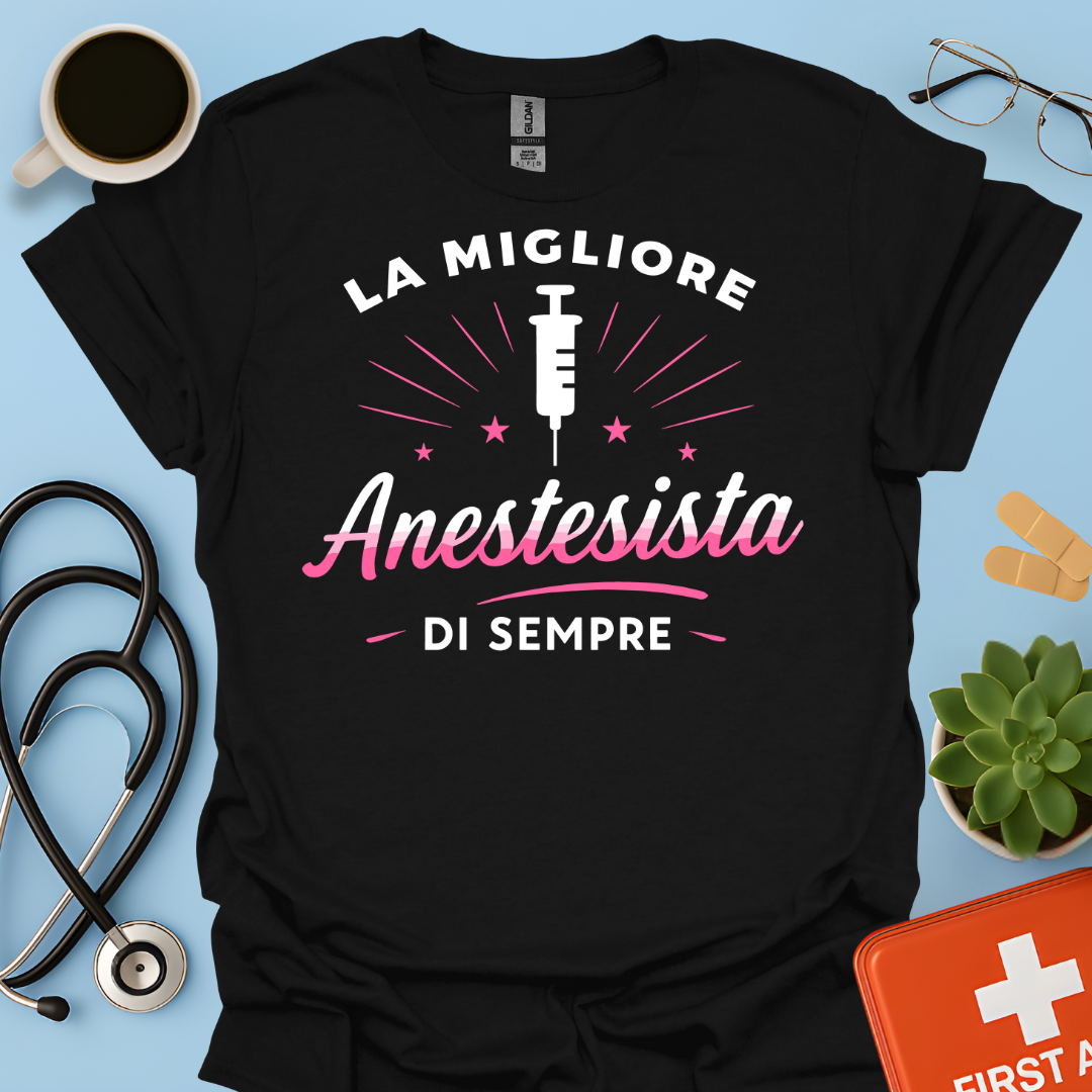 La Migliore Anestesista Di Sempre - Medico Anestesista Maglietta