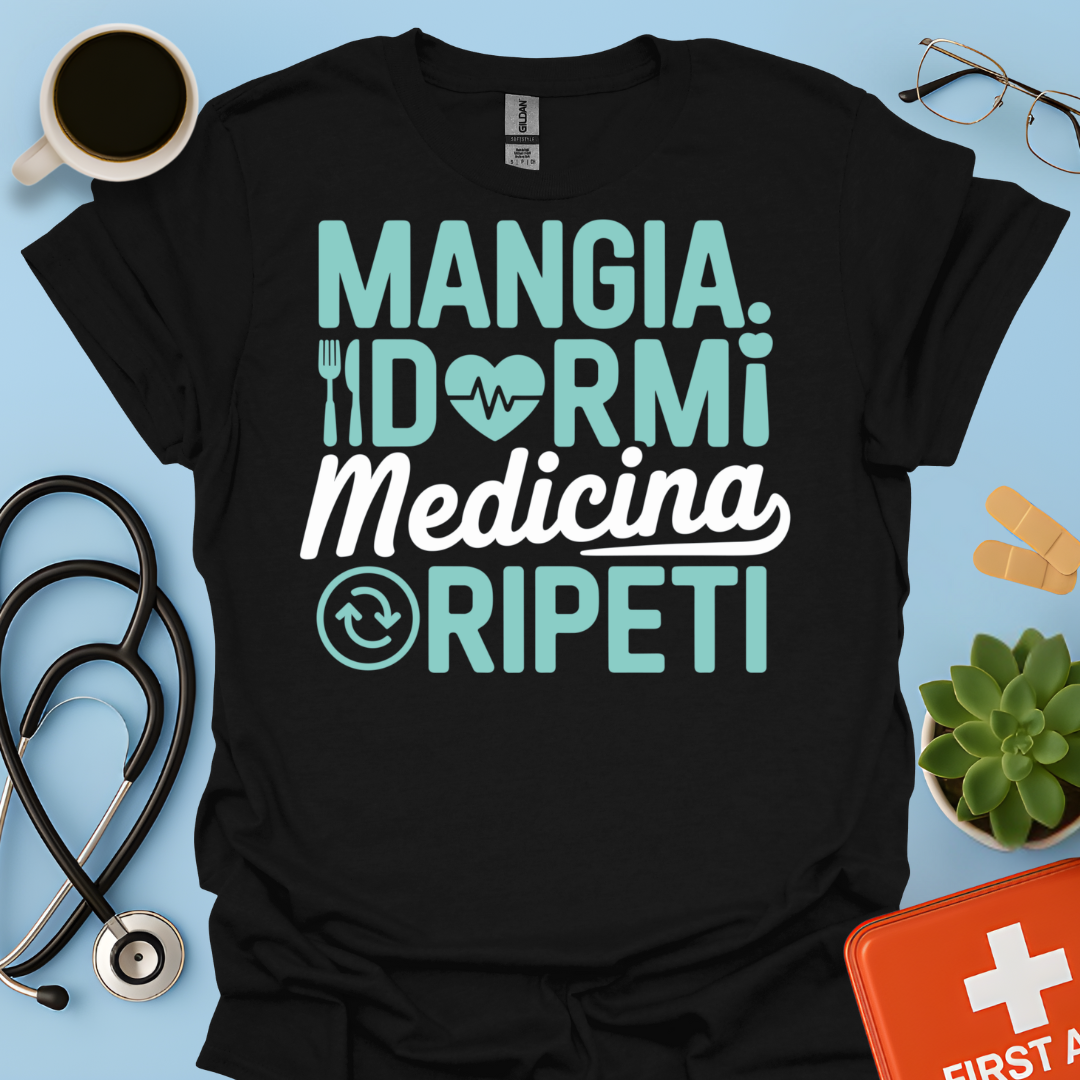 Mangia Dormi Medicina Ripeti - Studente Medicina Maglietta