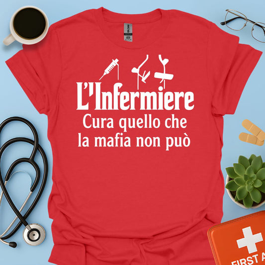 L’infermiere Cura Ciò Che La Mafia Non Può - Infermiere Maglietta
