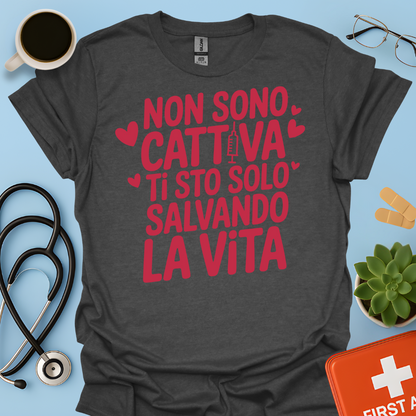 Non Sono Cattiva Ti Sto Solo Salvando La Vita - Infermiera Maglietta