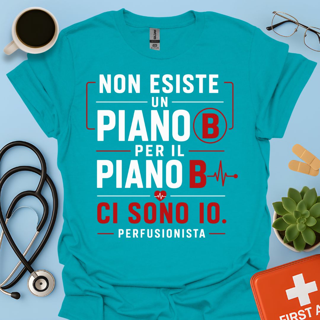Perfusionista – Maglietta "Non Esiste un Piano B. Ci Sono Io."