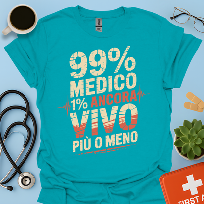 99% medico 1% ancora vivo più o meno Maglietta