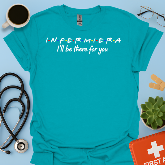 Infermiera : I'll Be There For You - Infermiera Maglietta