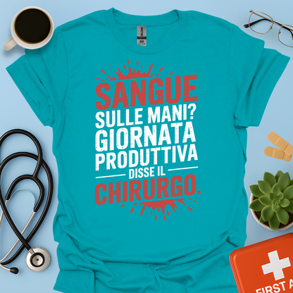 Sangue Sulle Mani Giornata Produttiva — Disse il Chirurgo Maglietta