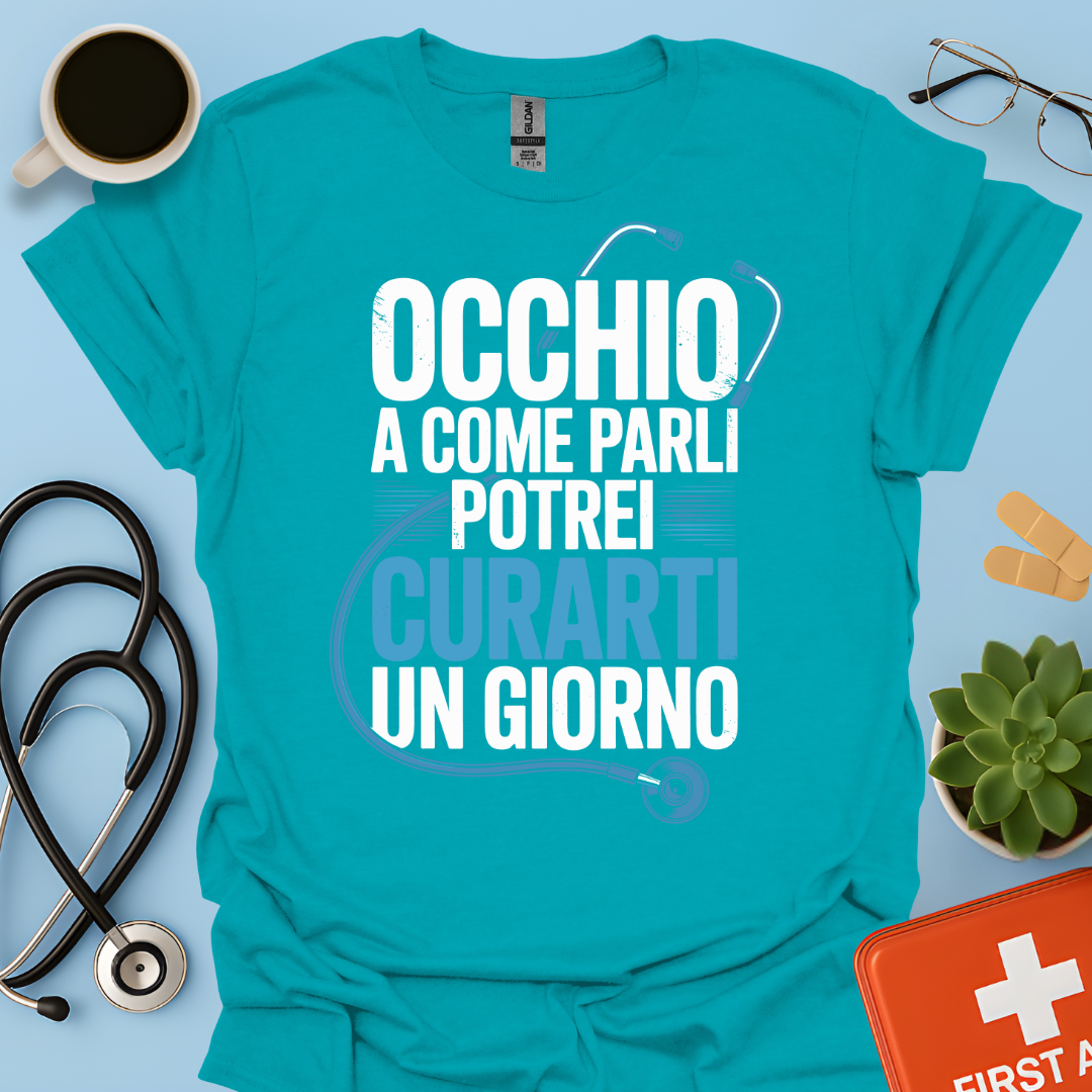 Occhio a Come Parli Potrei Curarti Un Giorno - Studente Medicina / Dottore Maglietta
