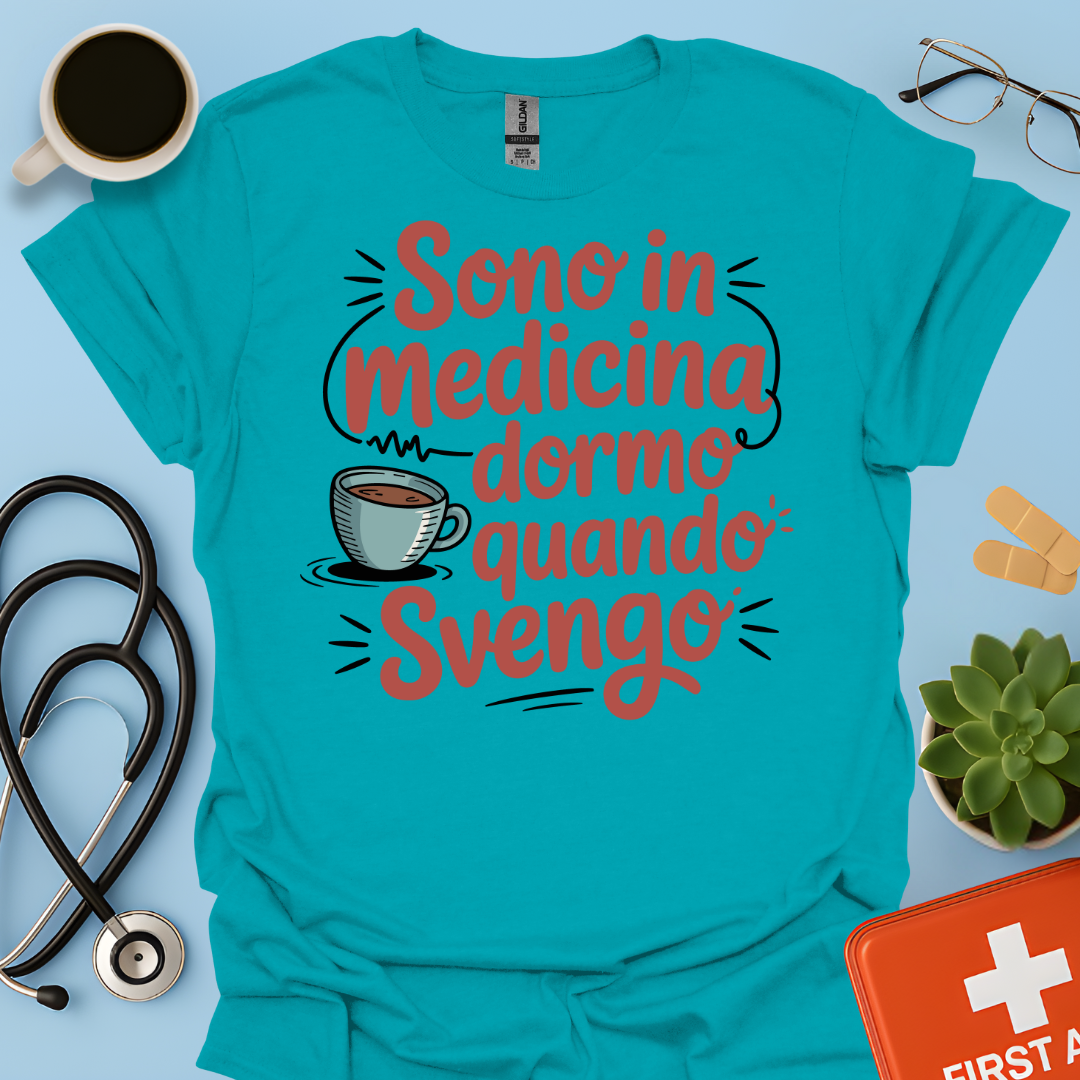 Sono in Medicina Dormo Quando Svengo - Studente Medicina Maglietta