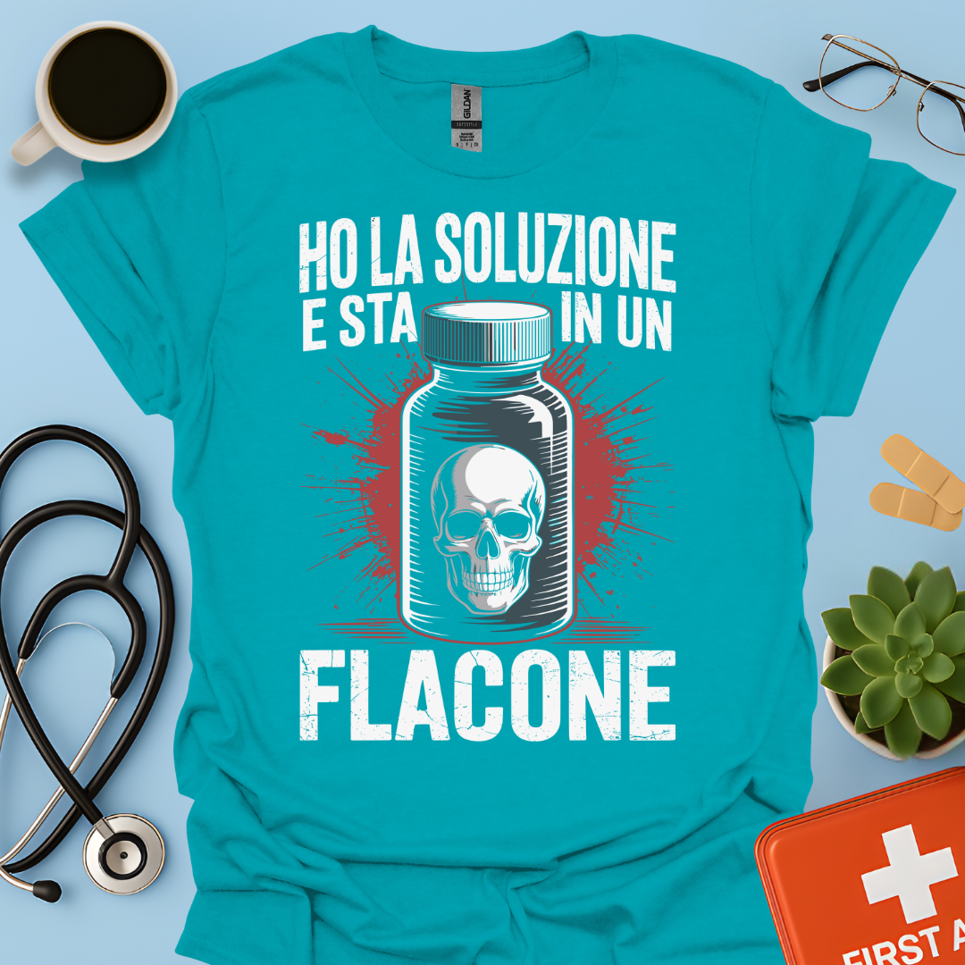 Ho la soluzione e sta in un flacone - Farmacista Maglietta