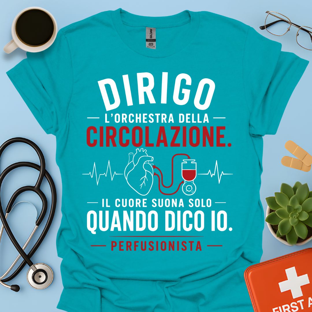 Perfusionista – Maglietta "Dirigo l'Orchestra della Circolazione"