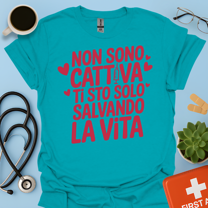 Non Sono Cattiva Ti Sto Solo Salvando La Vita - Infermiera Maglietta