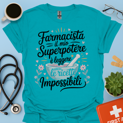 Farmacista il mio superpotere è leggere anche le ricette impossibili — Farmacista Maglietta