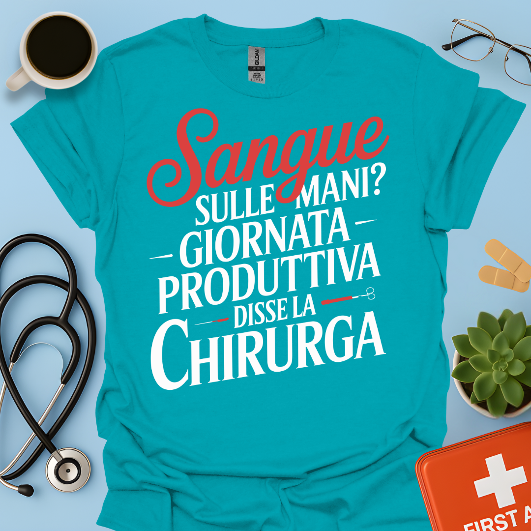 Sangue Sulle Mani Giornata Produttiva — Disse La Chirurga Maglietta