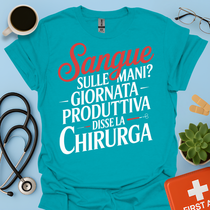 Sangue Sulle Mani Giornata Produttiva — Disse La Chirurga Maglietta