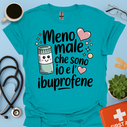 Meno male che ci sono io e l’ibuprofene — Infermiera Dottoressa Maglietta