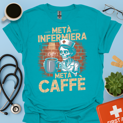 Metà infermiera Metà Caffè - Infermiera Maglietta