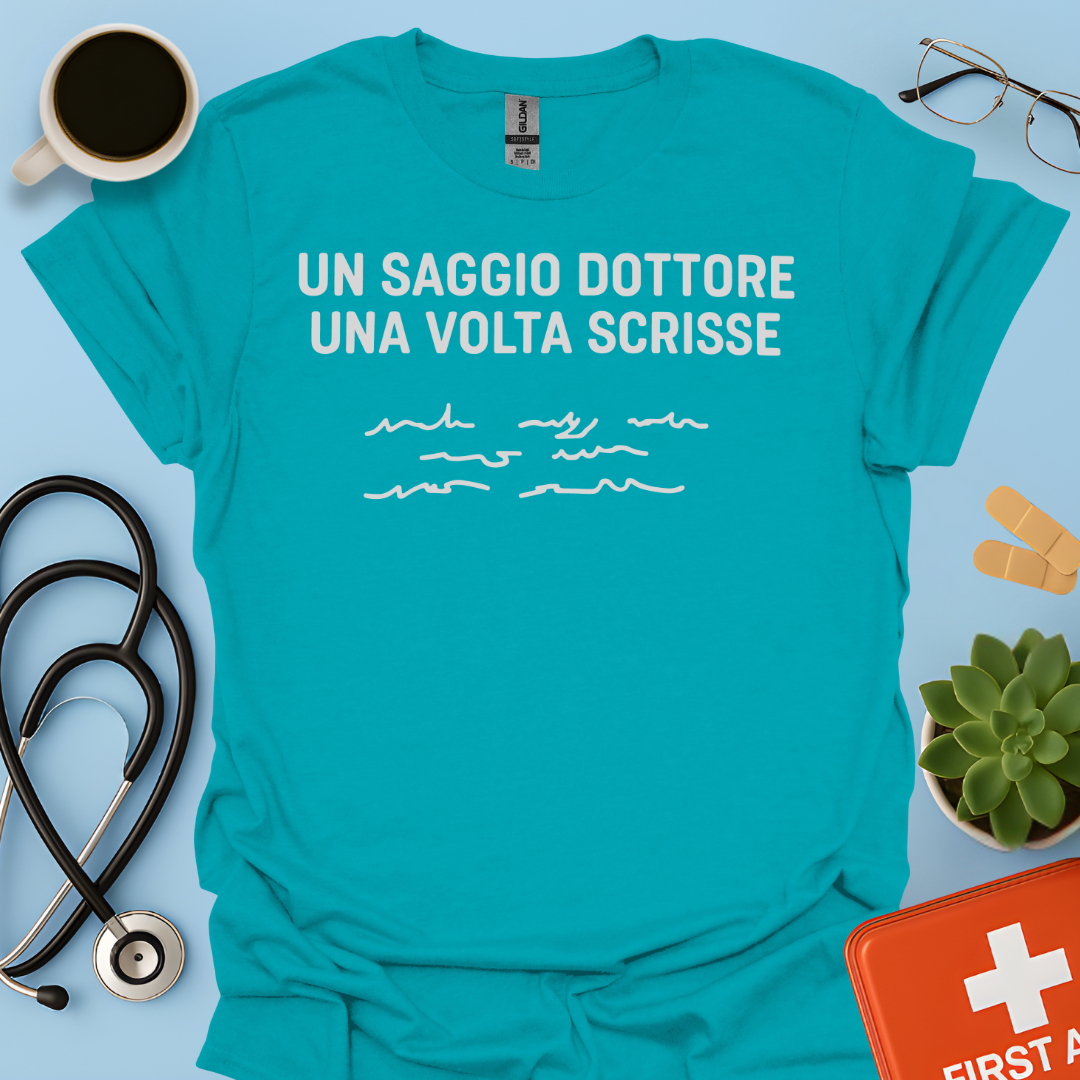 Un Saggio Dottore Una Volta Scrisse Maglietta
