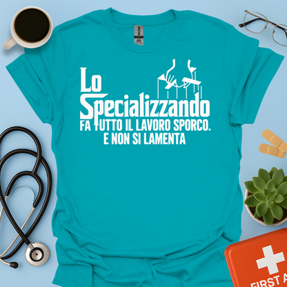 Lo Specializzando Fa tutto il lavoro sporco. E non si lamenta - Medico Maglietta