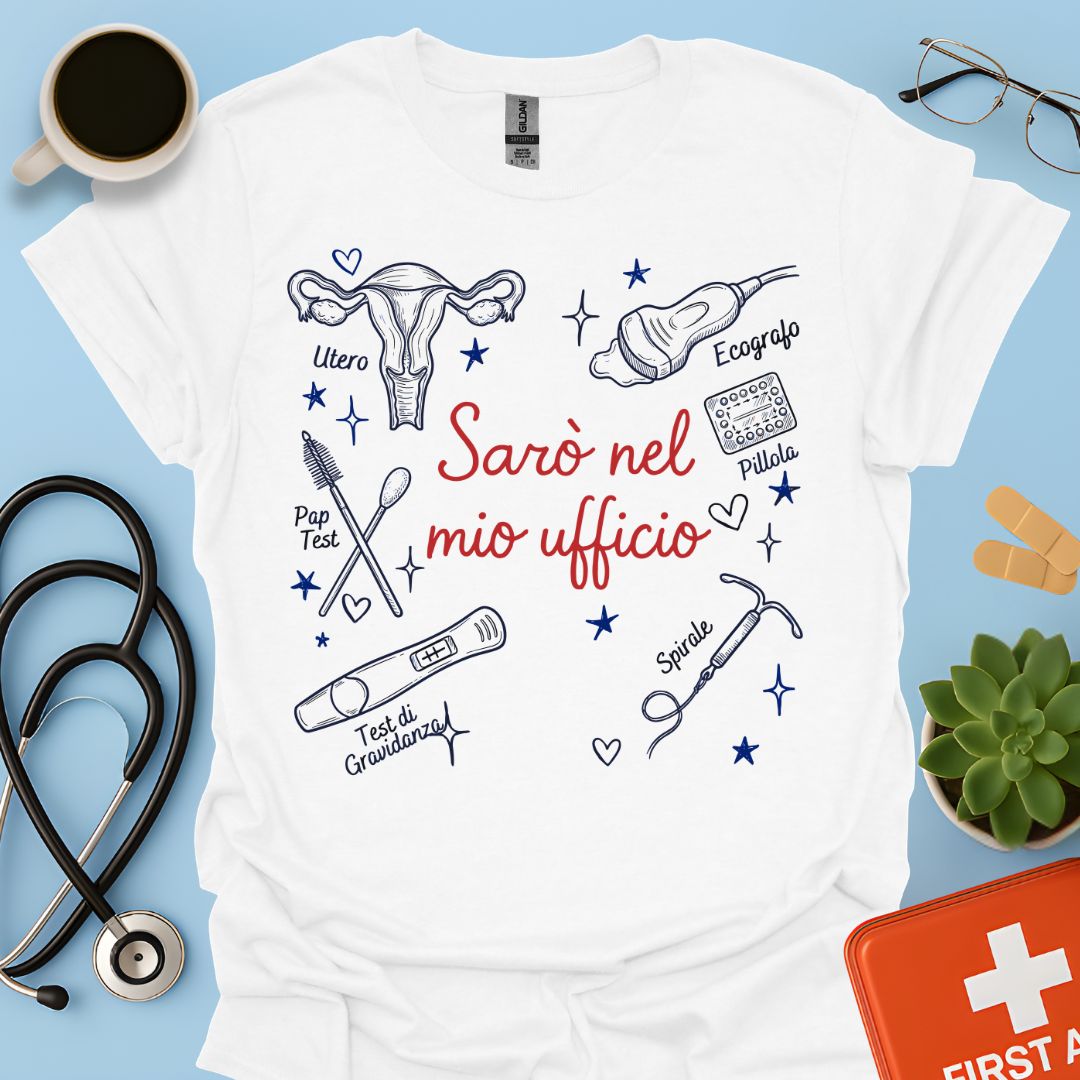 Sarò nel mio ufficio - Maglietta per Ginecologa e Specialista in Ostetricia