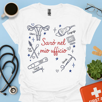 Sarò nel mio ufficio - Maglietta per Ginecologa e Specialista in Ostetricia